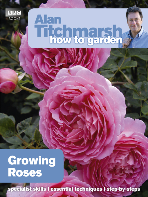 Title details for Growing Roses by Alan Titchmarsh - Available